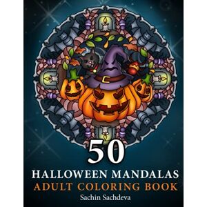 Sachdeva, Sachin 50 Halloween Mandalas: Adult Coloring Book features spooky mandalas of pumpkins, ghosts, sugar skulls, witches, haunted house for stress relief and relaxation (Coloring Book for Adults) Sachdeva, Sachin 50 Halloween Mandalas: Adult Coloring Book features spooky mandalas of pumpkins, ghosts, sugar skulls, witches, haunted house for stress relief and relaxation (Coloring Book for Adults)