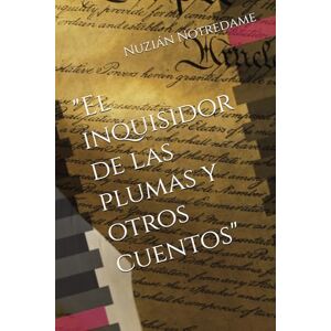 Notredame, Nuzián El inquisidor de las plumas y otros cuentos Notredame, Nuzián El inquisidor de las plumas y otros cuentos