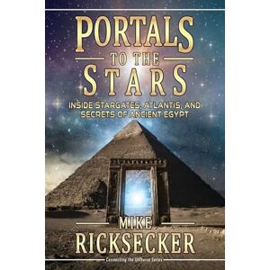 Ricksecker, Mike Portals to the Stars: Inside Stargates, Atlantis, and Secrets of Ancient Egypt (Connecting the Universe) Ricksecker, Mike Portals to the Stars: Inside Stargates, Atlantis, and Secrets of Ancient Egypt (Connecting the Universe)