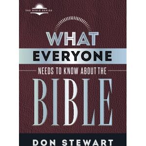 Stewart, Don What Everyone Needs to know about the Bible (The Bible Series) Stewart, Don What Everyone Needs to know about the Bible (The Bible Series)