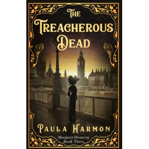 Harmon, Paula The Treacherous Dead: Historical mystery set in the lead up to World War 1 (Dr Margaret Demeray) Harmon, Paula The Treacherous Dead: Historical mystery set in the lead up to World War 1 (Dr Margaret Demeray)