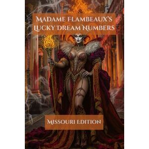 Devereau, Dr. Madame Flambeaux's Lucky Dream Numbers: Missouri Edition Devereau, Dr. Madame Flambeaux's Lucky Dream Numbers: Missouri Edition