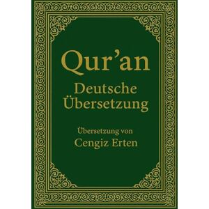 Erten, Cengiz Der edle Qur’an: Deutsche Übersetzung von Cengiz Erten Erten, Cengiz Der edle Qur’an: Deutsche Übersetzung von Cengiz Erten