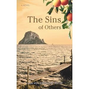 von Eisenhart Rothe, Luna The Sins of Others: A gripping family saga about the power of the past Dramatic secrets unravel on a Mediterranean island von Eisenhart Rothe, Luna The Sins of Others: A gripping family saga about the power of the past Dramatic secrets unravel on a Mediterranean island