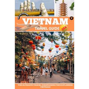 Davidson, Wallace Vietnam Travel Guide: The Ultimate Travel Companion for Exploring Vietnam Davidson, Wallace Vietnam Travel Guide: The Ultimate Travel Companion for Exploring Vietnam