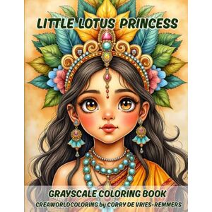 de Vries-Remmers, Corry Little lotus princess: Grayscale coloring for adults de Vries-Remmers, Corry Little lotus princess: Grayscale coloring for adults