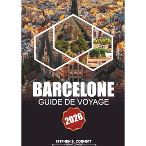 Cornett, Stephen B. Guide de voyage de Barcelone 2026: Explorez des sites emblématiques, la culture locale, des plages, des itinéraires détaillés et des délices culinaires dans la ville animée d'Espagne Cornett, Stephen B. Guide de voyage de Barcelone 2026: Explorez des sites emblématiques, la culture locale, des plages, des itinéraires détaillés et des délices culinaires dans la ville animée d'Espagne