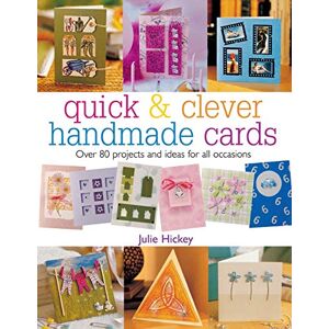 Hickey, Julie Quick & Clever Handmade Cards: Over 80 Projects and Ideas for All Occasions (Quick and Clever) Hickey, Julie Quick & Clever Handmade Cards: Over 80 Projects and Ideas for All Occasions (Quick and Clever)