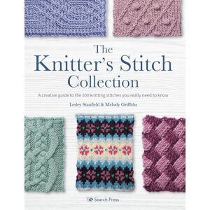 Stanfield, Lesley The Knitter’s Stitch Collection: A creative guide to the 300 knitting stitches you really need to know Stanfield, Lesley The Knitter’s Stitch Collection: A creative guide to the 300 knitting stitches you really need to know