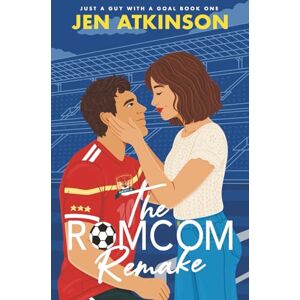 Atkinson, Jen The Romcom Remake: A Strangers to Friends to Lovers, Opposites Attract, Soccer RomCom (Just A Guy With A Goal) Atkinson, Jen The Romcom Remake: A Strangers to Friends to Lovers, Opposites Attract, Soccer RomCom (Just A Guy With A Goal)