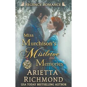 Richmond, Arietta Miss Murchison's Mistletoe Memories: Regency Romance Richmond, Arietta Miss Murchison's Mistletoe Memories: Regency Romance