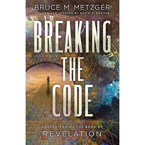 Metzger, Bruce M. Breaking the Code Revised Edition: Understanding the Book of Revelation Metzger, Bruce M. Breaking the Code Revised Edition: Understanding the Book of Revelation