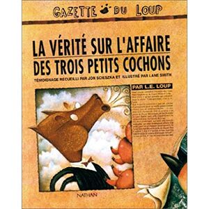 Scieszka, Jon La verite sur l'affaire des trois petits cochons Scieszka, Jon La verite sur l'affaire des trois petits cochons