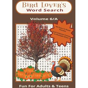 Publishing, T & R Bird Lover's Word Search Volume 6/A: 80-Easy To Read Puzzles Size 6 x 9 Fun For Adults & Teens Publishing, T & R Bird Lover's Word Search Volume 6/A: 80-Easy To Read Puzzles Size 6 x 9 Fun For Adults & Teens