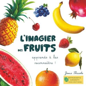 Thredo, Jane L'Imagier des Fruits: Apprends à les reconnaitre et découvre leur saison ! En écriture attachée cursive de la pédagogie Montessori pour ... complète et enrichissante pour les enfants! Thredo, Jane L'Imagier des Fruits: Apprends à les reconnaitre et découvre leur saison ! En écriture attachée cursive de la pédagogie Montessori pour ... complète et enrichissante pour les enfants!