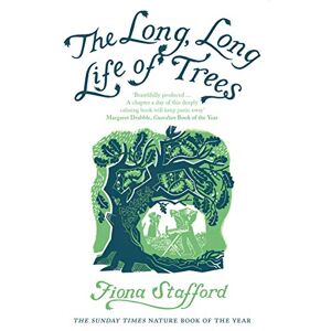 Stafford, Fiona The Long, Long Life of Trees Stafford, Fiona The Long, Long Life of Trees