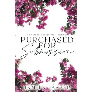 Jasper, Jamila Purchased For Submission: Dark BWWM Greek Mafia Romance (Greek Mafia Romance Brotherhood) Jasper, Jamila Purchased For Submission: Dark BWWM Greek Mafia Romance (Greek Mafia Romance Brotherhood)