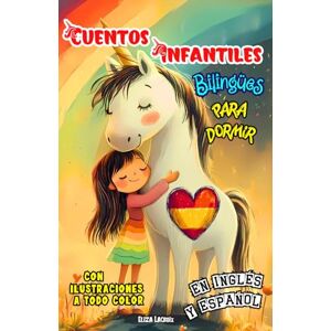 Lacroix, Eliza Cuentos Infantiles Bilingües para Dormir en Inglés y Español: Historias de Buenas Noches y Aventuras Nocturnas para Niños y Niñas que Quieren Aprender Dos Idiomas con Unicornios, Dragones y Sirenas Lacroix, Eliza Cuentos Infantiles Bilingües para Dormir en Inglés y Español: Historias de Buenas Noches y Aventuras Nocturnas para Niños y Niñas que Quieren Aprender Dos Idiomas con Unicornios, Dragones y Sirenas