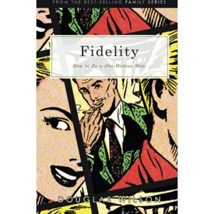 Wilson Fidelity: How to Be a One-Woman Man: How to Be a One-Woman Man (Family) Wilson Fidelity: How to Be a One-Woman Man: How to Be a One-Woman Man (Family)