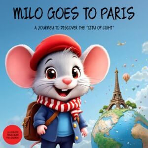 Nomad, Skye Milo goes to Paris: A Journey to Discover the "City of Light". Illustrated Travel Guide for Children (Milo's Explorers Club) Nomad, Skye Milo goes to Paris: A Journey to Discover the "City of Light". Illustrated Travel Guide for Children (Milo's Explorers Club)