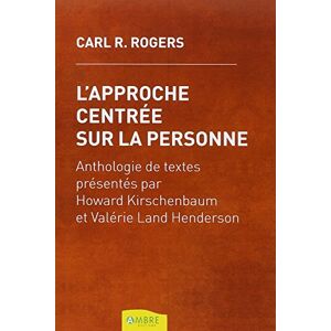 R. Rogers, Carl L'approche centrée sur la personne R. Rogers, Carl L'approche centrée sur la personne