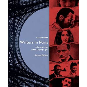 Burke, David Writers in Paris: Literary Lives in the City of Light Burke, David Writers in Paris: Literary Lives in the City of Light