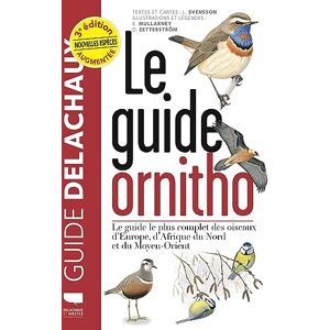 Le Guide ornitho: Le guide le plus complet des oiseaux d'Europe, d'Afrique du Nord et du Moyen-Orient Le Guide ornitho: Le guide le plus complet des oiseaux d'Europe, d'Afrique du Nord et du Moyen-Orient