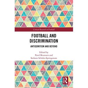 Routledge Football and Discrimination: Antisemitism and Beyond (Critical Research in Football) Routledge Football and Discrimination: Antisemitism and Beyond (Critical Research in Football)