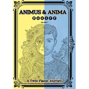 N., E. ANIMUS and ANIMA poetry: A Twin Flame Journey N., E. ANIMUS and ANIMA poetry: A Twin Flame Journey