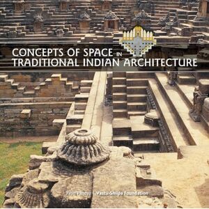 Pandya, Yatin Concepts of Space in Traditional Indian Architecture Pandya, Yatin Concepts of Space in Traditional Indian Architecture
