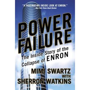 Swartz, Mimi Power Failure: The Inside Story of the Collapse of Enron Swartz, Mimi Power Failure: The Inside Story of the Collapse of Enron