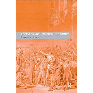 Vohra, Rakesh V. V. Advanced Mathematical Economics (Routledge Advanced Texts in Economics and Finance) Vohra, Rakesh V. V. Advanced Mathematical Economics (Routledge Advanced Texts in Economics and Finance)