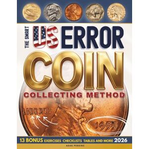 Perkins, Adak The Smart US Error Coin Collecting Method: 30-Day Visual Roadmap Guide to Learn, Spot & Profit Detect, Authenticate and Value Rare Mint Errors Like a Pro, Create Your Personal Best Collection Perkins, Adak The Smart US Error Coin Collecting Method: 30-Day Visual Roadmap Guide to Learn, Spot & Profit Detect, Authenticate and Value Rare Mint Errors Like a Pro, Create Your Personal Best Collection