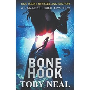 Neal, Toby Bone Hook: 10 (Paradise Crime Mysteries) Neal, Toby Bone Hook: 10 (Paradise Crime Mysteries)