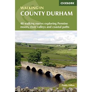 Dillon, Paddy Walking in County Durham: 40 walking routes exploring Pennine moors, river valleys and coastal paths (Cicerone Guides) Dillon, Paddy Walking in County Durham: 40 walking routes exploring Pennine moors, river valleys and coastal paths (Cicerone Guides)