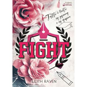 Lilith Raven Fight: Tutto è lecito in amore e in guerra (Collana Nirvana PubMe) (PubMe Romance) Lilith Raven Fight: Tutto è lecito in amore e in guerra (Collana Nirvana PubMe) (PubMe Romance)