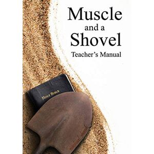 Shank, Michael Muscle and a Shovel Bible Class Teacher's Manual Shank, Michael Muscle and a Shovel Bible Class Teacher's Manual