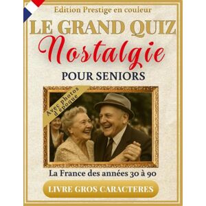Chastelle, Victor Le Grand Quiz Nostalgie pour seniors illustré en couleurs La France des années 30 à 90: +350 quiz, jeux et photos d’époque en gros caractères XXL ... s'amusant (Mémoire Vive livres pour senior) Chastelle, Victor Le Grand Quiz Nostalgie pour seniors illustré en couleurs La France des années 30 à 90: +350 quiz, jeux et photos d’époque en gros caractères XXL ... s'amusant (Mémoire Vive livres pour senior)