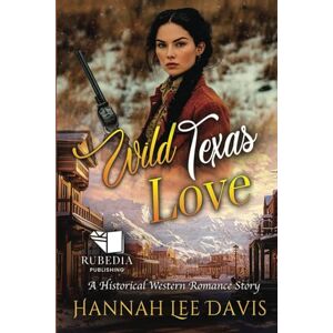 Lee Wild Texas Love: A Western Historical Romance Book Lee Wild Texas Love: A Western Historical Romance Book