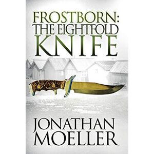 Moeller, Jonathan Frostborn: The Eightfold Knife: Volume 2 Moeller, Jonathan Frostborn: The Eightfold Knife: Volume 2