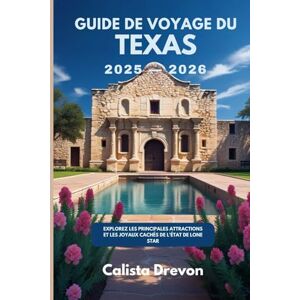 Drevon, Calista Guide de voyage du Texas 2025-2026: Explorez les principales attractions et les joyaux cachés de l'État de Lone Star. Drevon, Calista Guide de voyage du Texas 2025-2026: Explorez les principales attractions et les joyaux cachés de l'État de Lone Star.
