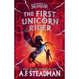 Steadman, A F The First Unicorn Rider: A World of Skandar Story Steadman, A F The First Unicorn Rider: A World of Skandar Story