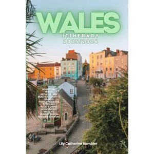 Catherine Rambler, Lily Wales Itinerary 2025/2026: The Ultimate Budget-Friendly Handbook: Insider Recommendations, Hidden Gems, and Essential Travel Updates for a Stress-Free, Unforgettable Adventure Catherine Rambler, Lily Wales Itinerary 2025/2026: The Ultimate Budget-Friendly Handbook: Insider Recommendations, Hidden Gems, and Essential Travel Updates for a Stress-Free, Unforgettable Adventure