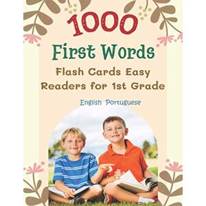 Kauffman, Lina 1000 First Words Flash Cards Easy Readers for 1st Grade English Portuguese: I can read books my first box set of full sight word list with pictures ... kids easy. (Sight Word Workbook Made Easy) Kauffman, Lina 1000 First Words Flash Cards Easy Readers for 1st Grade English Portuguese: I can read books my first box set of full sight word list with pictures ... kids easy. (Sight Word Workbook Made Easy)