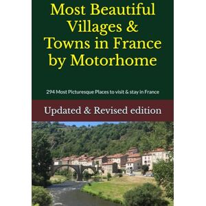 Russell, Alan Most Beautiful Villages & Towns in France by Motorhome: 294 Most Picturesque Places to visit & stay in France Russell, Alan Most Beautiful Villages & Towns in France by Motorhome: 294 Most Picturesque Places to visit & stay in France