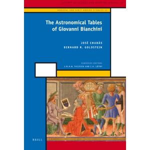 Chabás, José The Astronomical Tables of Giovanni Bianchini (History of Science and Medicine Library): 10 (Medieval and Early Modern Philosophy and Science, 10) Chabás, José The Astronomical Tables of Giovanni Bianchini (History of Science and Medicine Library): 10 (Medieval and Early Modern Philosophy and Science, 10)