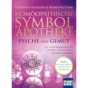 Baumann, Christina Homöopathische Symbolapotheke Psyche und Gemüt: 111 Schwingungsmittel für mentale, emotionale und seelische Gesundheit. EXTRA: Alle 38 Bachblüten + ... in Symbolform. Mit beiliegendem A2-Plakat Baumann, Christina Homöopathische Symbolapotheke Psyche und Gemüt: 111 Schwingungsmittel für mentale, emotionale und seelische Gesundheit. EXTRA: Alle 38 Bachblüten + ... in Symbolform. Mit beiliegendem A2-Plakat