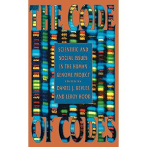The Code of Codes: Scientific and Social Issues in the Human Genome Project The Code of Codes: Scientific and Social Issues in the Human Genome Project
