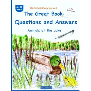 Golldack, Dortje The Great Book: : Questions and Answers: BROCKHAUSEN Puzzle Book Vol. 3. Animals at the Lake . 4-99 years. Little Explorers Golldack, Dortje The Great Book: : Questions and Answers: BROCKHAUSEN Puzzle Book Vol. 3. Animals at the Lake . 4-99 years. Little Explorers