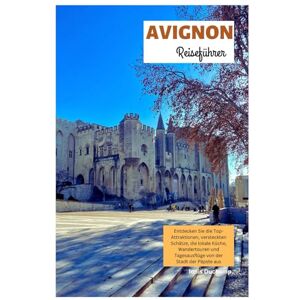 Duchamp, Louis Avignon Reiseführer: Entdecken Sie die Top-Attraktionen, versteckten Schätze, die lokale Küche, Wandertouren und Tagesausflüge von der Stadt der Päpste aus Duchamp, Louis Avignon Reiseführer: Entdecken Sie die Top-Attraktionen, versteckten Schätze, die lokale Küche, Wandertouren und Tagesausflüge von der Stadt der Päpste aus